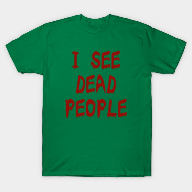 I see dead people T-Shirt by Voishalk